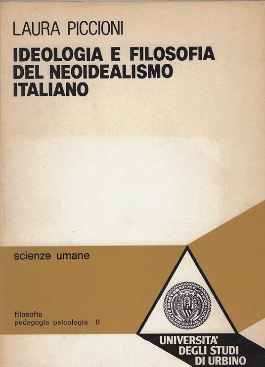 Ideologia e filosofia del neoidealismo italiano - Laura Piccioni - copertina