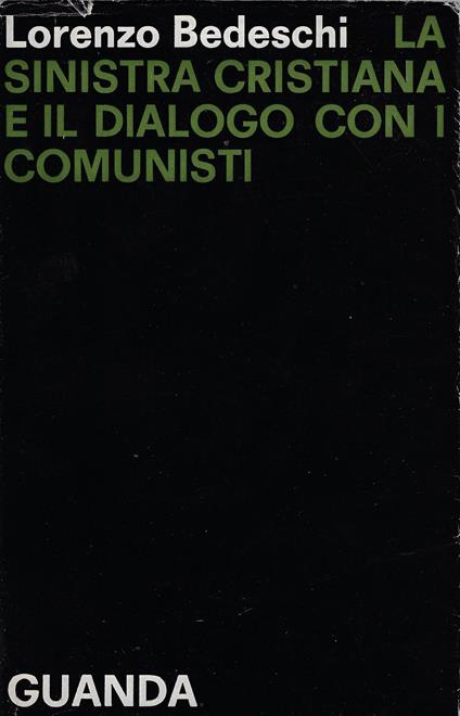 La sinistra cristiana e il dialogo con i comunisti - Lorenzo Bedeschi - copertina