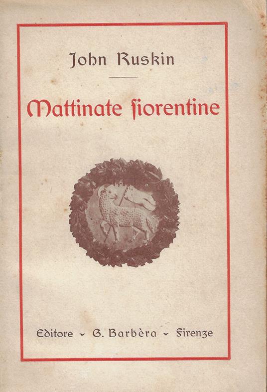 Mattinate fiorentine, con spigolature da 'Val d'Arno' - John Ruskin - copertina