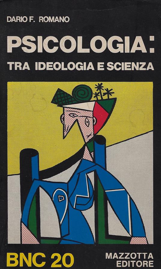 Psicologia: tra ideologia e scienza : uno studio storico-critico - Dario F. Romano - copertina