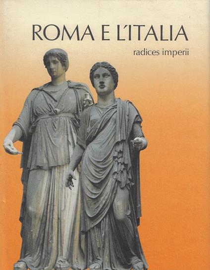 Roma e l'Italia : radices imperii - copertina