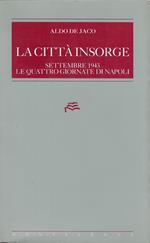 La città insorge : settembre 1943. Le quattro giornate di Napoli