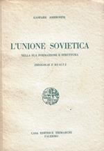 L' Unione sovietica nelle sua formazione e struttura : ideologie e realta