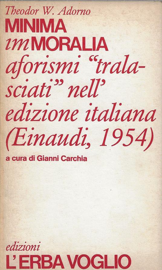 Minima immoralia : aforismi tralasciati nell'edizione italiana (Einaudi, 1954) - Theodor W. Adorno - copertina