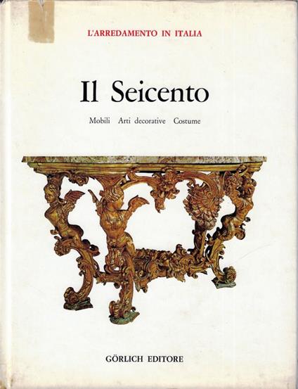 seicento : mobili, arti decorative, costume - Guido Chiesa - copertina