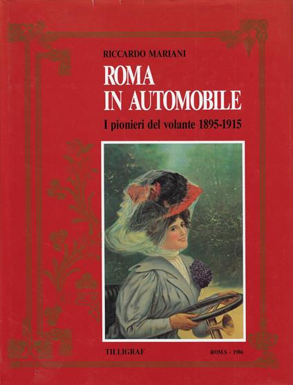 Roma in automobile : i pionieri del volante, 1895-1915 - Riccardo Mariani - copertina