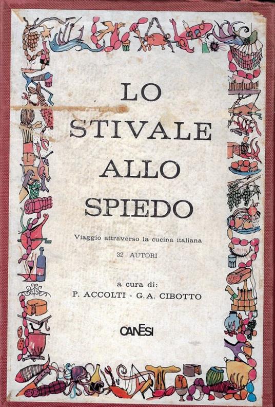Lo stivale allo spiedo : viaggio attraverso la cucina italiana - Piero  Accolti - Libro Usato - Canesi - | IBS