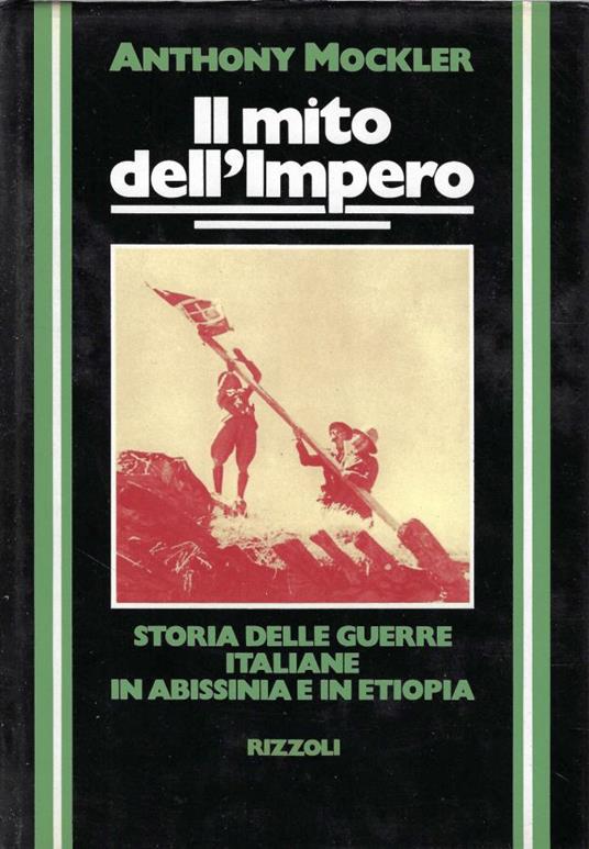 Il mito dell'Impero : storia delle guerre italiane in Abissinia e in Etiopia - Anthony Mockler - copertina