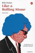 Like a Rolling Stone : interviste