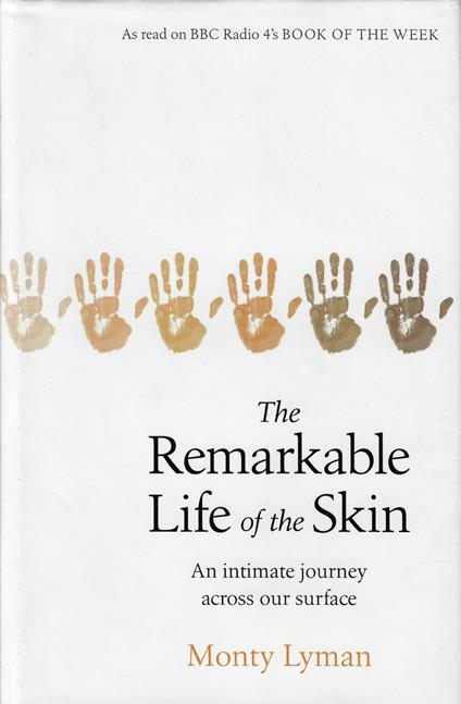 The Remarkable Life of the Skin: An intimate journey across our surface - copertina