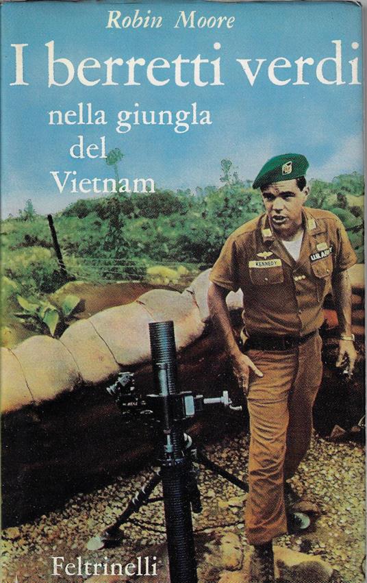 I berretti verdi nella giungla del Vietnam - Robin Moore - Libro Usato -  Feltrinelli - | IBS