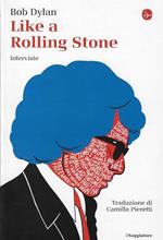 Like a Rolling Stone : interviste