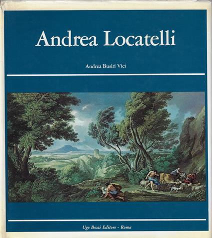 Andrea Locatelli e il paesaggio romano del Settecento - Andrea Busiri Vici d'Arcevia - copertina