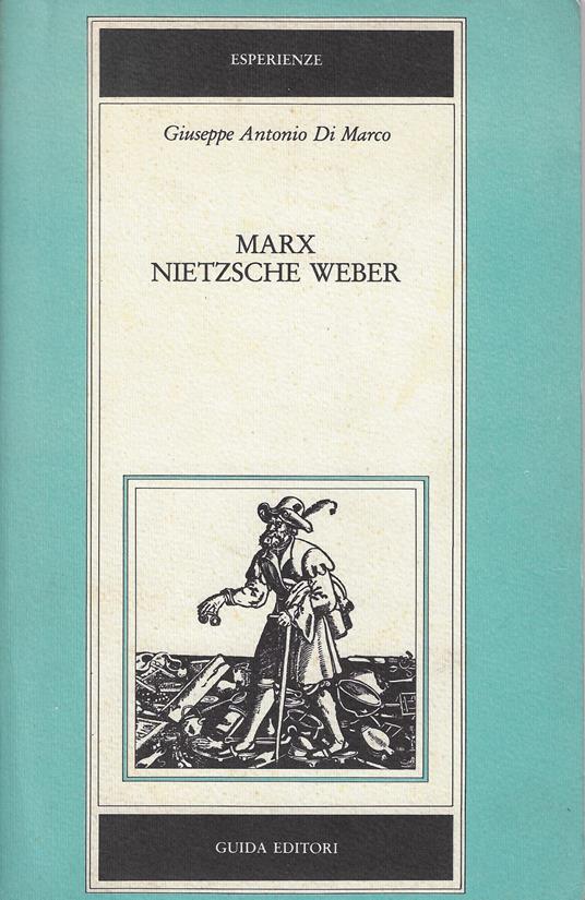 Marx, Nietzsche, Weber - Giuseppe A. Di Marco - copertina