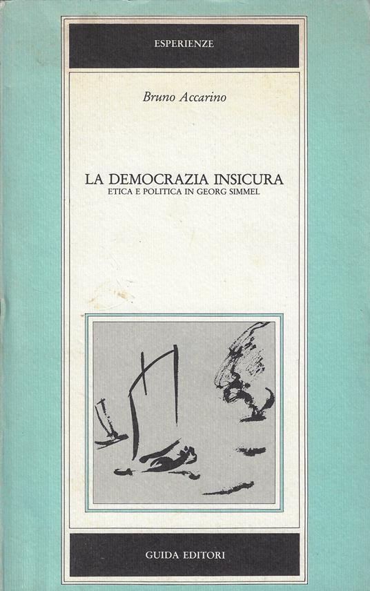 La democrazia insicura. Etica e politica in Georg Simmel - Bruno Accarino - copertina