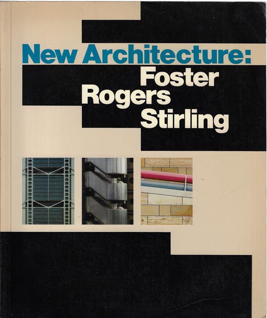 New architecture: Foster, Rogers, Stirling : 3 October-21 December 1986 - Deyan Sudjic - copertina