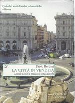 La città in vendita : centri storici e mercato senza regole