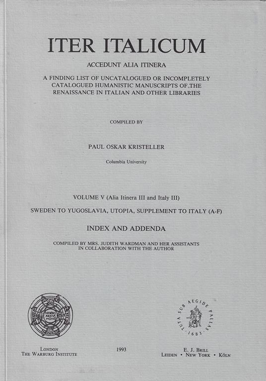 Iter Italicum: Volume V (Alia Itinera III and Italy III) Sweden to  Yugoslavia, Utopia, Supplement to Italy (A-F) - Libro Usato - Brill  Academic Pub - | IBS
