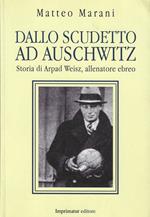 Dallo scudetto ad Auschwitz : vita e morte di Arpad Weisz, allenatore ebreo