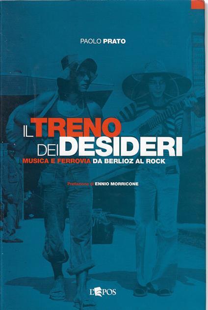 Il treno dei desideri : musica e ferrovia da Berlioz al rock - Paolo Prato - copertina