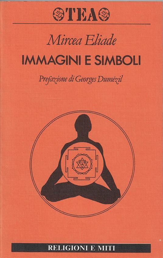 Immagini e simboli : saggi sul simbolismo magico-religioso - Mircea Eliade  - Libro Usato - TEA 