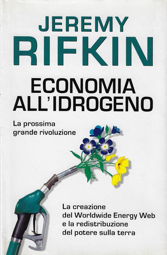 Economia all'idrogeno : la creazione del Worldwide Energy Web e la redistribuzione del potere sulla terra - Jeremy Rifkin - copertina