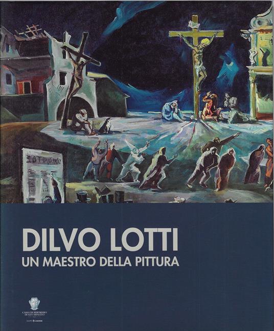 Dilvo Lotti : un maestro della pittura - copertina