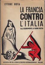 La Francia contro l'Italia : dal Risorgimento ai giorni nostri