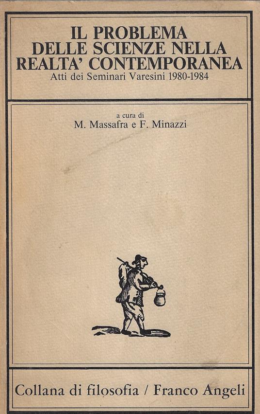 Il problema delle scienze nella realtà contemporanea : atti dei seminari varesini, 1980-1984 - copertina