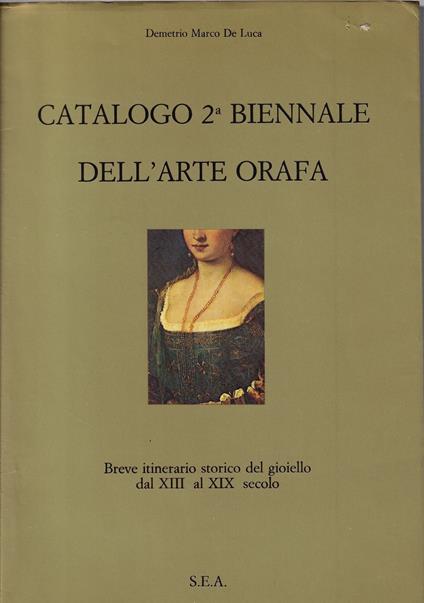 Catalogo 2 biennale dell'arte orafa : Breve itinerario storico del gioiello dal XIII al XIX secolo - copertina