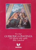 Guercino a Piacenza. Gli affreschi nella cupola della Cattedrale