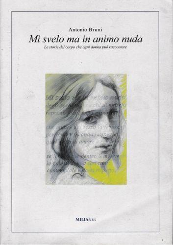 Mi svelo ma in animo nuda - Le storie del corpo che ogni donna può raccontare - Antonio Bruni - copertina