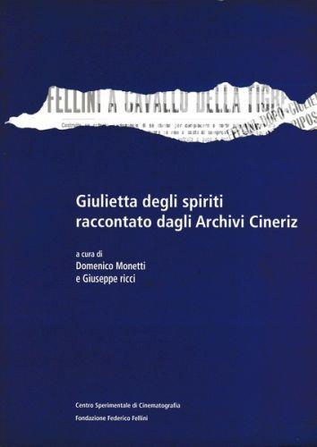 Giulietta degli spiriti raccontato dagli Archivi Cineriz - D. Monetti - copertina
