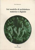 Sul Modello Di Architettura Materico E Digitale