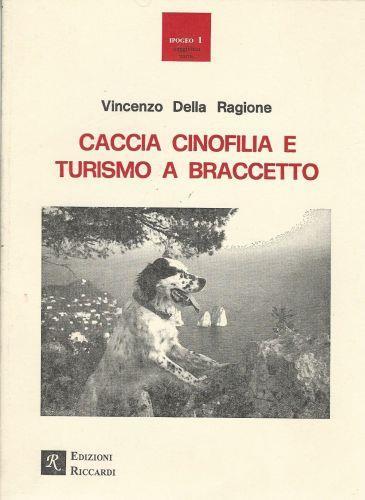 Caccia cinofilia e turismo a braccetto - Vincenzo Della Ragione - copertina