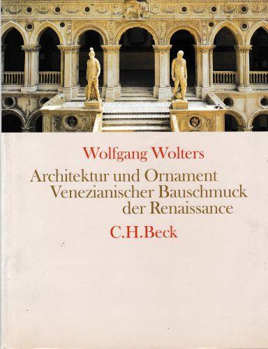 Architektur und Ornament. Venezianischer Bauschmuck der Renaissance - Wolfgang Wolters - copertina