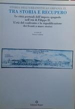 Storia dell'Urbanistica/Campania IX - Le città portuali dell'impero spagnolo nell'età di Filippo II. L'età del confronto e la riqualificazione dei fronti a mare storici