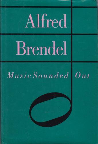 Music Sounded Out. Essays, Lecture, Interviews, Afterthoughts - Alfred Brendel - copertina