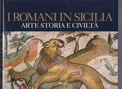 I Romani in Sicilia. Arte. Storia. Civiltà - Filippo Coarelli - copertina