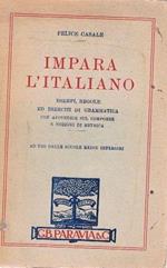 Impara l'italiano. Esempi,regole ed esercizi di grammatica con appendice sul comporre e nozioni di metrica ad uso delle scuole medie inferiori