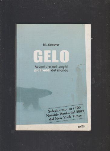 Gelo. Avventure nei luoghi più freddi del mondo - Bill Streever - copertina