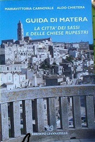 Guida di Matera. La città dei sassi e delle chiese rupestri - Mariavittoria Carnovale - copertina