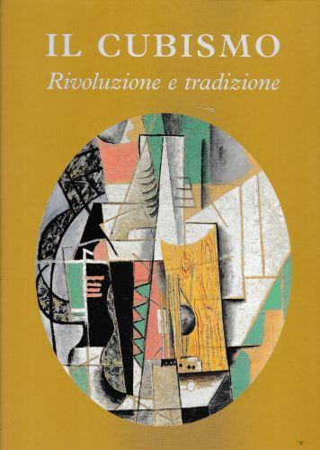 Il Cubismo. Rivoluzione e tradizione - Michael Raeburn - copertina