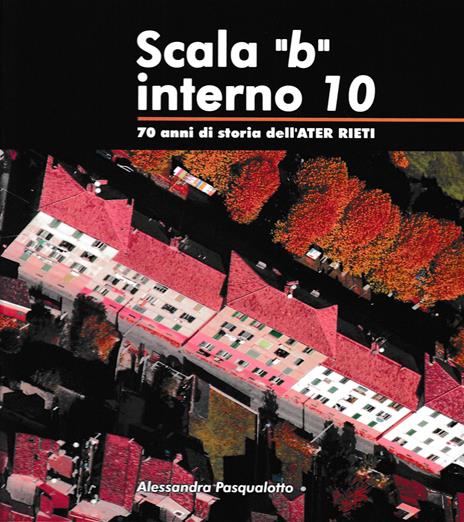 Scala"b" interno 10. 70 anni di storia dell'ATER RIETI - copertina