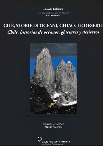 Cile, storie di oceani, ghiacci e deserti - Chile, historias de océanos, glaciares y desiertos. Bilingue Italiano Spagnolo - Lanfranco Colombo - copertina