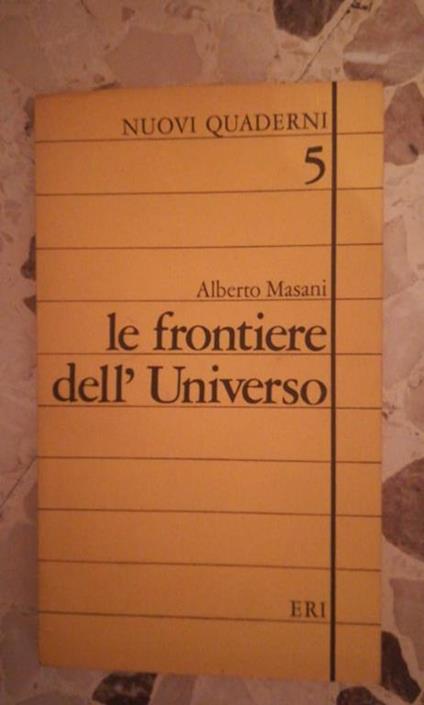 le frontiere dell universo - Alberto Masani - copertina