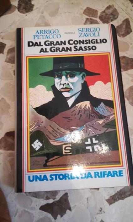 dal gran consiglio al gran sasso - arrigo petacco sergio zavoli - copertina