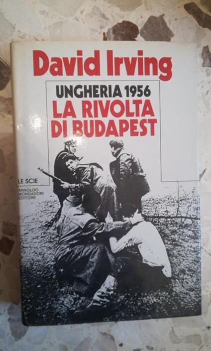 la rivolta di budapest ungheria 1956 - David Irving - copertina