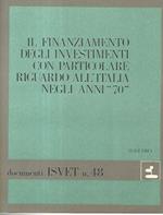 Il finanziamento degli investimenti con particolare riguardo all'Italia negli anni 70. Documenti ISVET n. 48