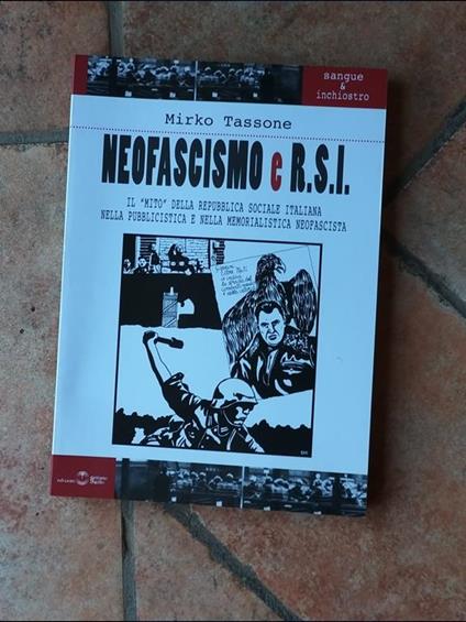 Neofascismo e R.S.I. Il mito della Repubblica Sociale Italiana nella pubblicistica e nella memorialistica neofascista - Mirko Tassone - copertina